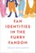 Fan Identities in the Furry Fandom
