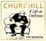 Benson, T: Churchill: A Life in Cartoons