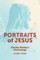 Portraits of Jesus