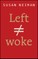 Neiman, S: Left Is Not Woke