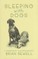 Sleeping with Dogs: A Peripheral Autobiography