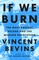 Bevins, V: If We Burn