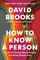 Brooks, D: How to Know a Person
