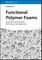 Mi, H: Functional Polymer Foams