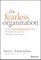 The Fearless Organization: Creating Psychological Safety in the Workplace for Learning, Innovation, and Growth