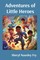 Fry, S: Adventures of Little Heroes