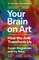 Magsamen, S: Your Brain on Art