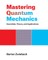 Mastering Quantum Mechanics