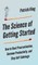 The Science of Getting Started