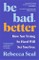 Seal, R: Be Bad, Better