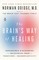 The Brain's Way of Healing: Remarkable Discoveries and Recoveries from the Frontiers of Neuroplasticity