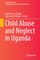 Child Abuse and Neglect in Uganda
