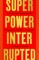 Superpower Interrupted