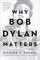 Thomas, R: Why Bob Dylan Matters