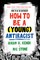 Kendi, I: How to Be a (Young) Antiracist