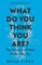 What Do You Think You Are?