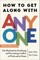 How to Get Along with Anyone