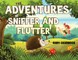The Adventures of Sniffer and Flutter