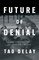 Delay, T: Future of Denial