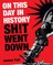 Fell, J: On This Day in History Sh!t Went Down