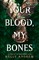 Andrew, K: Your Blood, My Bones