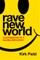 Rave New World