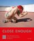 Close Enough