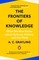 The Frontiers of Knowledge