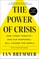 Bremmer, I: The Power of Crisis