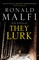 Malfi, R: They Lurk