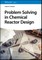 Conesa, J: Problem Solving in Chemical Reactor Design