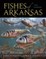Robison, H: FISHES OF ARKANSAS 2/E
