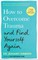 Hibberd, J: How to Overcome Trauma and Find Yourself Again