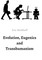 Markhoff, E: Evolution, Eugenics and Transhumanism