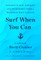 Surf When You Can