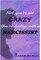 Girl, You're Not Crazy. You're Dealing With a Narcissist