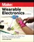 Hartman, K: Make: Wearable Electronics