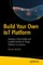 Build Your Own IoT Platform