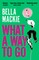 Mackie, B: What a Way to Go