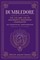 Dumbledore: The Life and Lies of Hogwarts's Renowned Headmaster