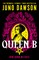 Dawson, J: Queen B