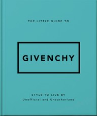 The Little Guide to Givenchy
