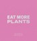 Humm, D: Eat More Plants. A Chef's Journal