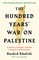 Khalidi, R: Hundred Years' War on Palestine