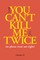 You Can't Kill Me Twice