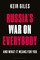 Giles, K: Russia's War on Everybody