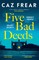 Frear, C: Five Bad Deeds