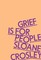 Crosley, S: Grief Is for People