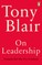 Blair, T: On Leadership