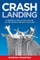 Crash Landing: A Personal View of the History of the British Aircraft Industry
